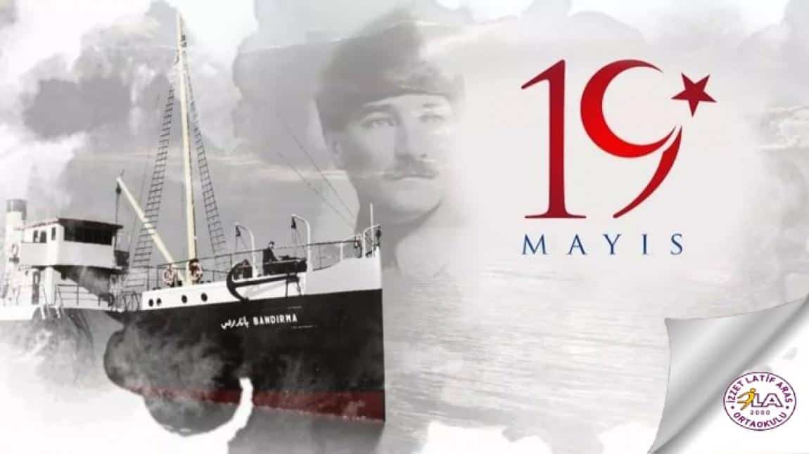 19 MAYIS 1919 ATATÜRK'Ü ANMA GENÇLİK VE SPOR BAYRAMIMIZ KUTLU OLSUN